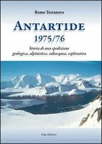 Bestseller Antartide (1975-1976). Storia di una spedizione geologica, alpinistica, subacquea, esplorativa