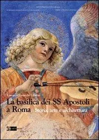 Solo Oggi La basilica dei SS Apostoli a Roma. Storia, arte e architettura. Ediz. illustrata