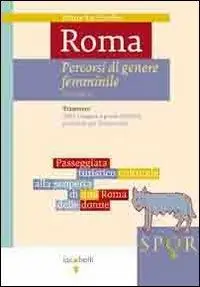 Roma. Percorsi di genere femminile. Vol. 1 Trastevere. Dalla Lungara a ponte Sublicio passando per il Gianicolo Offerta Lampo