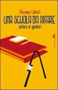 Ultime Pezzi Una scuola da rifare. Lettera ai genitori