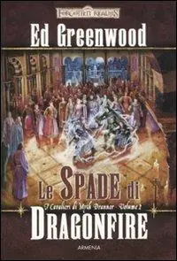 Le spade di Dragonfire. I cavalieri di Myth Drannor. Forgotten realms. Vol. 2 Prezzo Ridotto