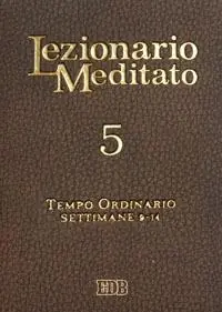 A Buon Prezzo Lezionario meditato. Vol. 5 Tempo ordinario (setttimane 9-14)
