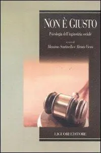 Non è giusto. Psicologia dell‘ingiustizia sociale Saldi