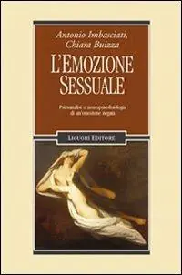 L‘ emozione sessuale. Psicoanalisi e neuropsicofisiologia di un‘emozione negata Solo Oggi