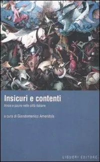 Insicuri e contenti. Ansie e paure nelle città italiane Prezzo Ridotto