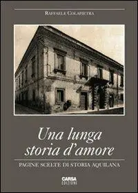 Prezzo Basso Una lunga storia d‘amore. Pagine scelte di storia aquilana