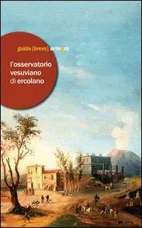 L‘Osservatorio vesuviano di Ercolano. Ediz. illustrata Bestseller
