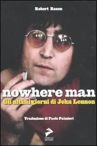 Nowhere Man. Gli ultimi giorni di John Lennon Non Perdere
