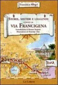 Storie, misteri e leggende lungo la via Francigena del sud Promozione Esclusiva