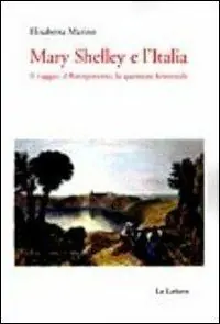 Nuova Collezione Mary Shelley e l‘Italia. Il viaggio, il Risorgimento, la questione femminile