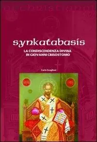 Spedito Oggi Synkatabasis. La condiscendenza divina in Giovanni Crisostomo