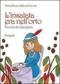 Miglior Prezzo L‘ insalata era nell‘orto. Favole da mangiare