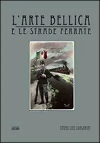 Miglior Prezzo L‘arte bellica e le strade ferrate