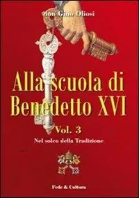 Alla scuola di Benedetto XVI. Vol. 3 Nel solco della tradizione Miglior Prezzo