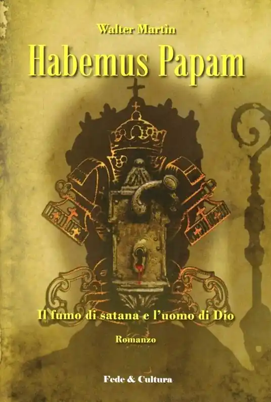 Must-Have Habemus papam. Il fumo di satana e l‘uomo di Dio