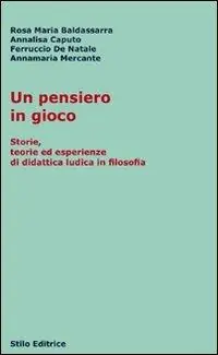 Vendita Finale Un pensiero in gioco. Storie, teorie ed esperienze di didattica ludica in filosofia