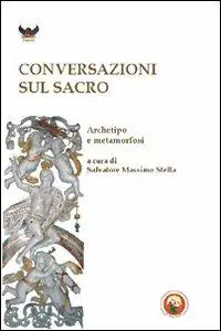 Conversazioni sul sacro. Archetipo e metamorfosi Affare
