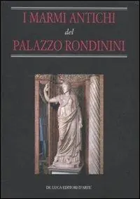 Nuovo Arrivo I Marmi antichi del palazzo Rondinini
