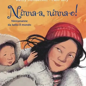 Bestseller Ninna-a, ninna-o! Ninnananne da tutto il mondo. Ediz. illustrata