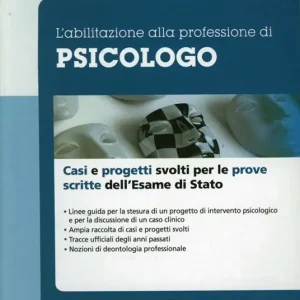 L‘ abilitazione alla professione di psicologo. Casi clinici e progetti svolti per le prove scritte dell‘esame di Stato Ultima Occasione