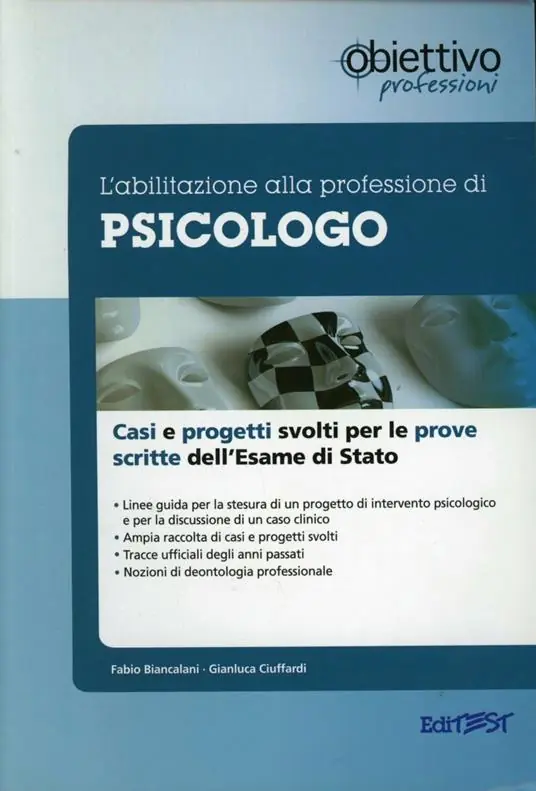 L‘ abilitazione alla professione di psicologo. Casi clinici e progetti svolti per le prove scritte dell‘esame di Stato Ultima Occasione