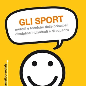 Non Perdere Gli sport. Metodi e tecniche delle principali discipline individuali e di squadra