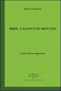 Spedito Oggi Iride. L‘Alcesti di Montale