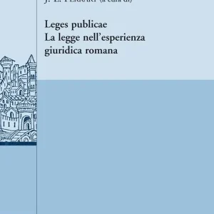 Leges publicae. La legge nell‘esperienza giuridica romana. Ediz. italiana, inglese e francese Prezzo Conveniente