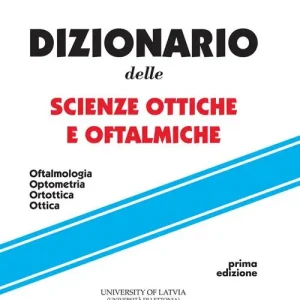Nuovo Arrivo Dizionario delle scienze ottiche e oftalmiche. Oftalmologia, optometria, ortottica, ottica