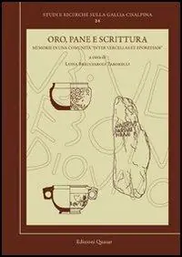 Oro, pane e scrittura. Memorie di una comunità «inter vercellas et eporediam» Prezzo Scontato