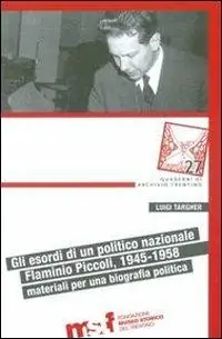 Gli esordi di un politico nazionale. Flaminio Piccoli, 1945-1958 materiali per biografia politica A Buon Prezzo