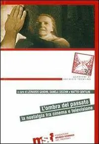 Nuovo Arrivo L‘ ombra del passato. La nostalgia tra cinema e televisione