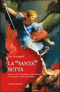 La «santa» setta. Il potere della ‘ndrangheta sugli affiliati e il consenso sociale sul territorio Consegna Rapida
