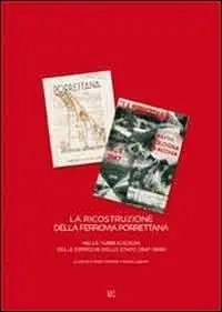 Ultima Occasione La ricostruzione della ferrovia Porrettana nelle pubblicazioni delle Ferrovie dello Stato (1947-1949)