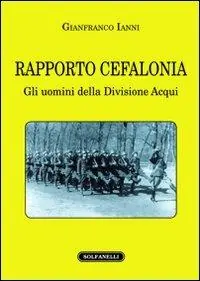Acquista Ora Rapporto Cefalonia. Gli uomini della divisione Acqui