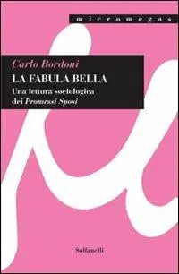 La fabula bella. Una lettura sociologica dei «Promessi sposi» Consegna Rapida