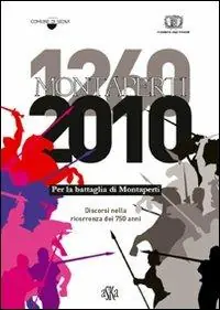 1260-2010. Per la battaglia di Montaperti. Discorsi nella ricorrenza dei 750 anni Prezzo Di Fabbrica