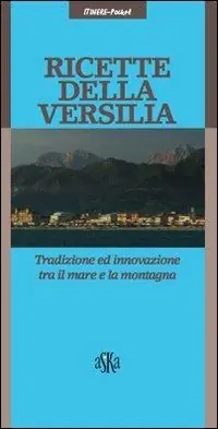 Ricette della Versilia. Tradizione ed innovazione tra il mare e la montagna Promo Stagionale