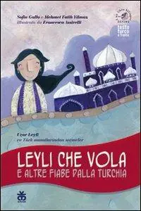 Leyli che vola e altre fiabe dalla Turchia. Ediz. italiana e turca Prezzo Di Fabbrica