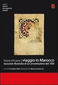 Quantità Limitata Viaggio in Marocco. Taccuino illustrato di un avventuriero del ‘500