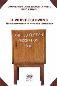 Il whistleblowing. Nuovo strumento di lotta alla corruzione Nuovo Arrivo