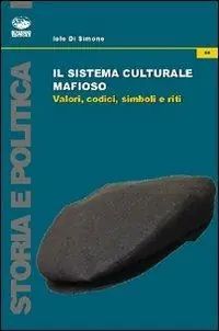Il sistema culturale mafioso. Valori, codici, simboli e riti Novità