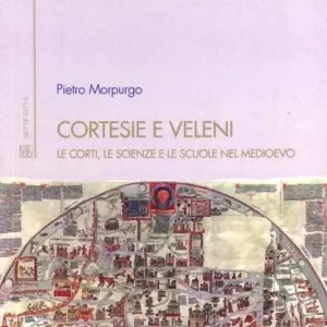 Saldi Cortesie e veleni. Le corti, le scienze e le scuole nel Medioevo