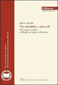 Tra mirabilia e miracoli. Paesaggio e natura nella poesia latina tardoantica Direttamente Dal Produttore