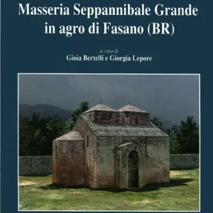 Quantità Limitata Masseria Seppannibale Grande in Agro di Fasano (Br). Indagini in un sito rurale (aa. 2003-2006)