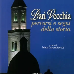 Bari vecchia. Percorsi e segni della storia Novità