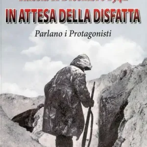 Russia 11 dicembre 1942. In attesa della disfatta parlano i protagonisti Di Tendenza