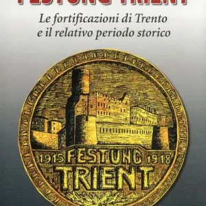 Festung Trient. Le fortificazioni di Trento e il relativo periodo storico Miglior Prezzo
