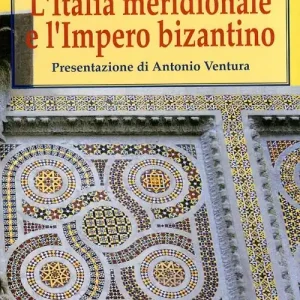 L‘ Italia meridionale e l‘impero bizantino. Dall‘avvento di Basilio I alla resa di Bari ai Normanni (867-1071) Di Tendenza