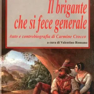 Compra Online Il brigante che si fece generale. Auto e controbiografia di Carmine Crocco